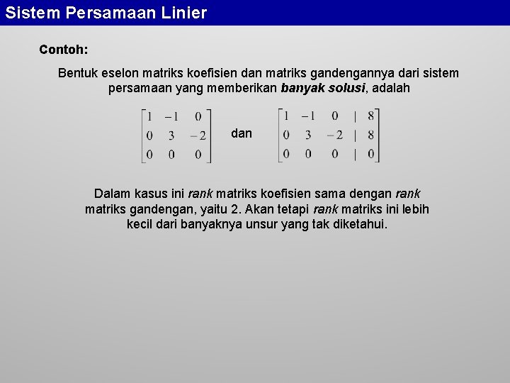 Sistem Persamaan Linier Contoh: Bentuk eselon matriks koefisien dan matriks gandengannya dari sistem persamaan