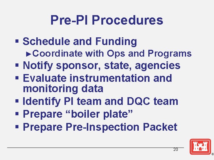 Pre-PI Procedures § Schedule and Funding ►Coordinate with Ops and Programs § Notify sponsor,
