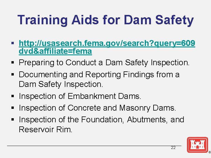Training Aids for Dam Safety § http: //usasearch. fema. gov/search? query=609 dvd&affiliate=fema § Preparing