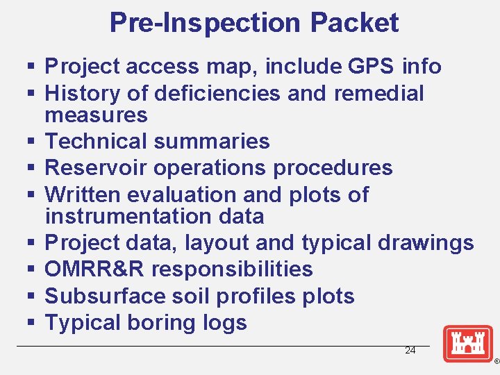 Pre-Inspection Packet § Project access map, include GPS info § History of deficiencies and