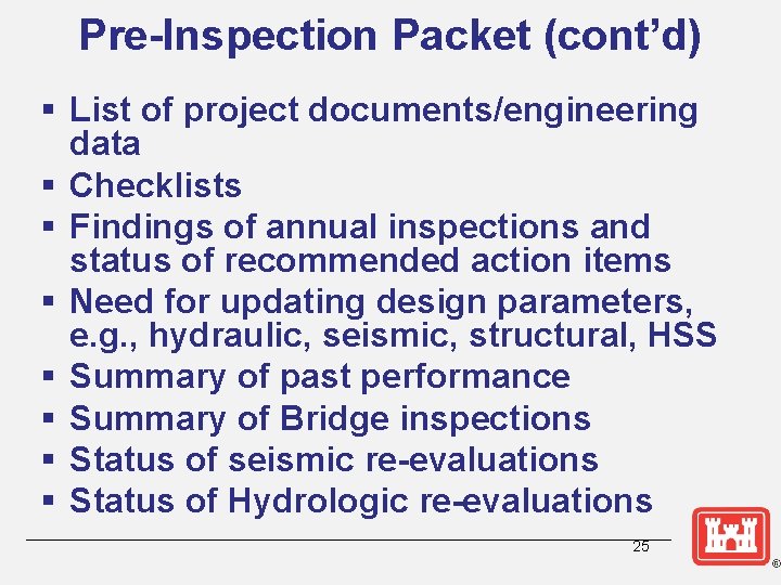 Pre-Inspection Packet (cont’d) § List of project documents/engineering data § Checklists § Findings of