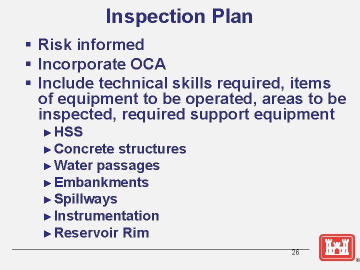 Inspection Plan § Risk informed § Incorporate OCA § Include technical skills required, items