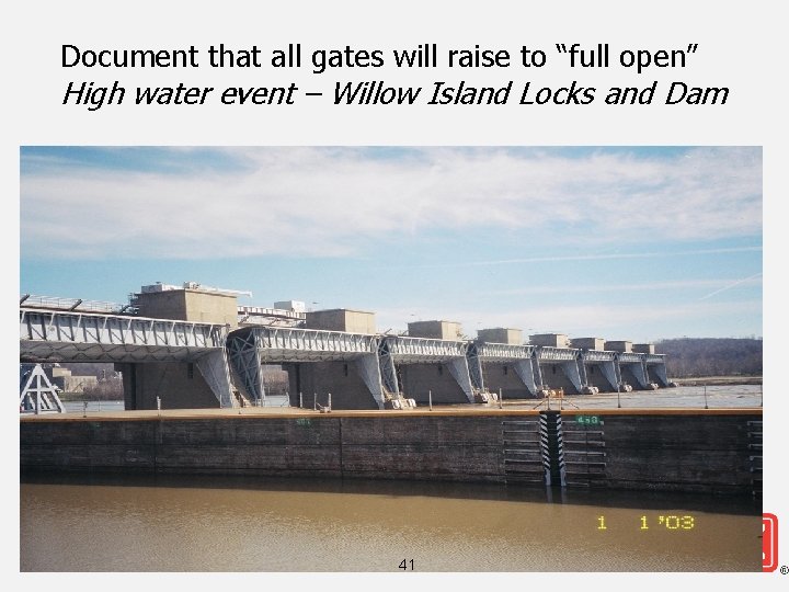 Document that all gates will raise to “full open” High water event – Willow
