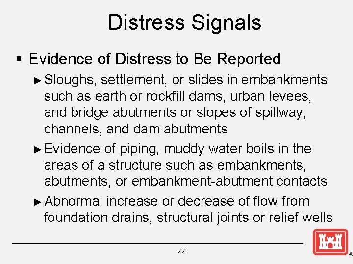 Distress Signals § Evidence of Distress to Be Reported ► Sloughs, settlement, or slides