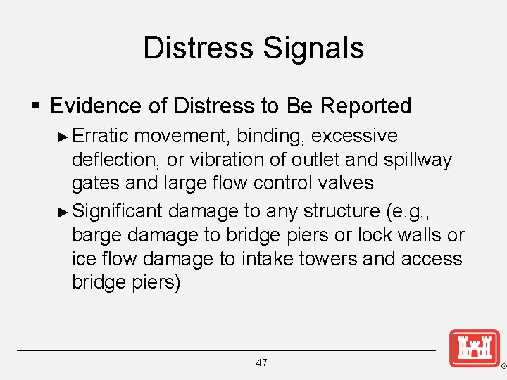 Distress Signals § Evidence of Distress to Be Reported ► Erratic movement, binding, excessive
