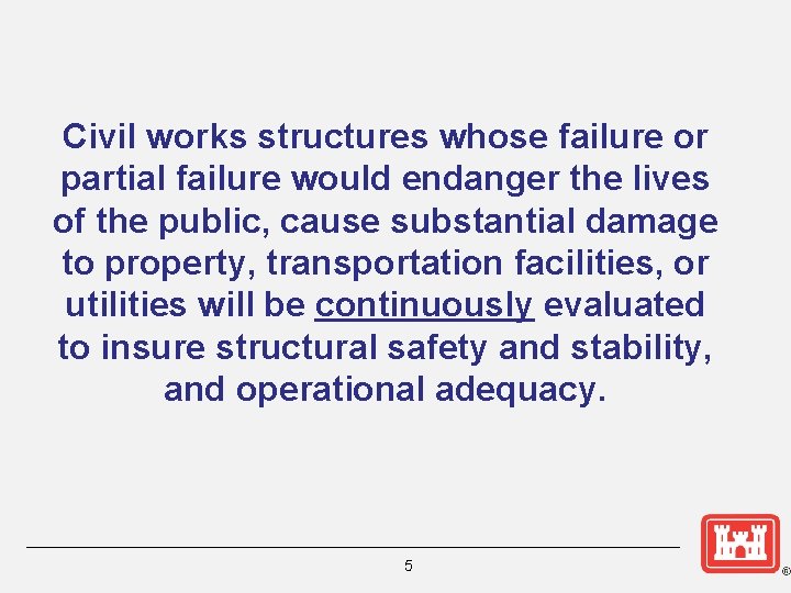 Civil works structures whose failure or partial failure would endanger the lives of the