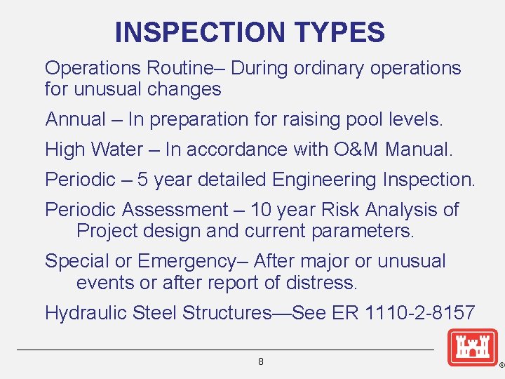 INSPECTION TYPES Operations Routine– During ordinary operations for unusual changes Annual – In preparation