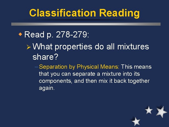 Classification Reading w Read p. 278 -279: Ø What properties do all mixtures share?