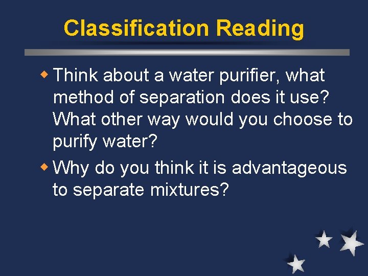 Classification Reading w Think about a water purifier, what method of separation does it