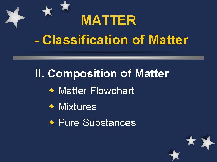 MATTER - Classification of Matter II. Composition of Matter w Matter Flowchart w Mixtures