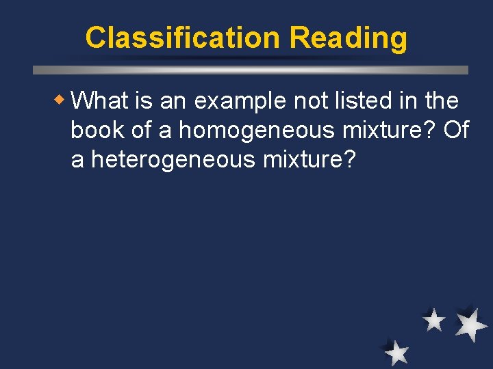 Classification Reading w What is an example not listed in the book of a