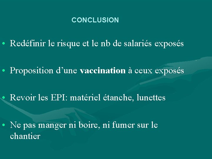 CONCLUSION • Redéfinir le risque et le nb de salariés exposés • Proposition d’une