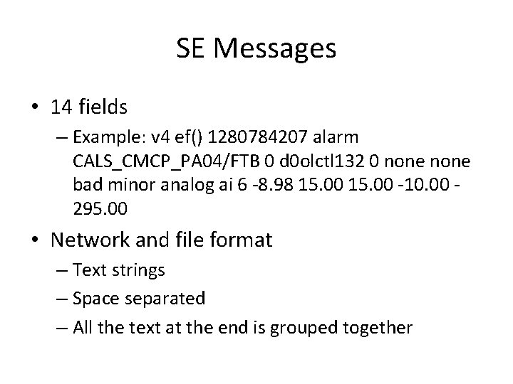 SE Messages • 14 fields – Example: v 4 ef() 1280784207 alarm CALS_CMCP_PA 04/FTB