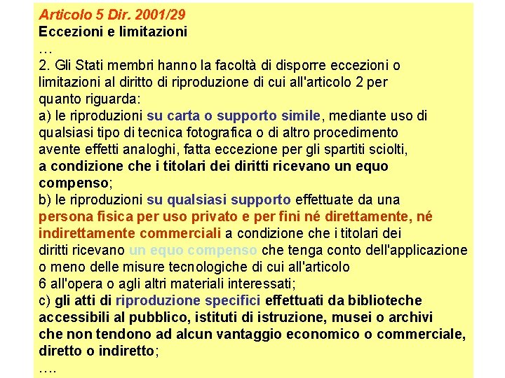 Articolo 5 Dir. 2001/29 Eccezioni e limitazioni … 2. Gli Stati membri hanno la