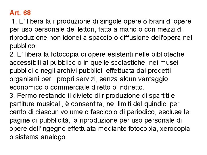 Art. 68 1. E' libera la riproduzione di singole opere o brani di opere