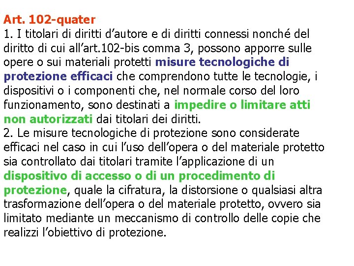 Art. 102 -quater 1. I titolari di diritti d’autore e di diritti connessi nonché