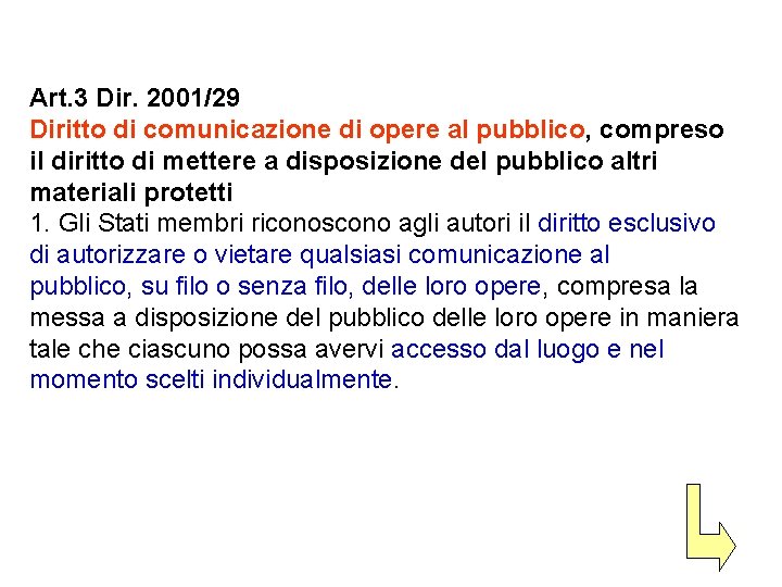 Art. 3 Dir. 2001/29 Diritto di comunicazione di opere al pubblico, compreso il diritto