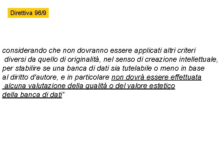 Direttiva 96/9 considerando che non dovranno essere applicati altri criteri diversi da quello di