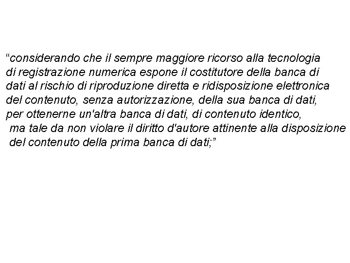 “considerando che il sempre maggiore ricorso alla tecnologia di registrazione numerica espone il costitutore