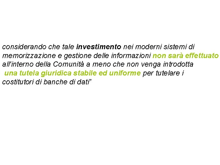 considerando che tale investimento nei moderni sistemi di memorizzazione e gestione delle informazioni non