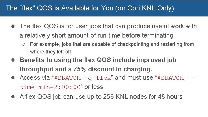 The “flex” QOS is Available for You (on Cori KNL Only) ● The flex