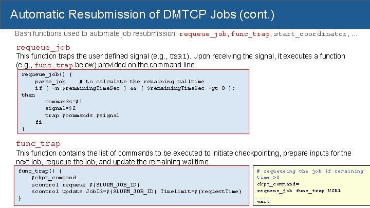 Automatic Resubmission of DMTCP Jobs (cont. ) Bash functions used to automate job resubmission: