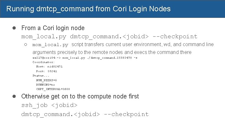 Running dmtcp_command from Cori Login Nodes ● From a Cori login node mom_local. py