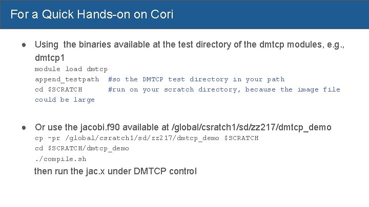 For a Quick Hands-on on Cori ● Using the binaries available at the test