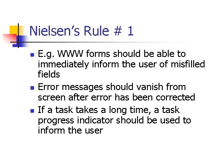 Nielsen’s Rule # 1 n n n E. g. WWW forms should be able