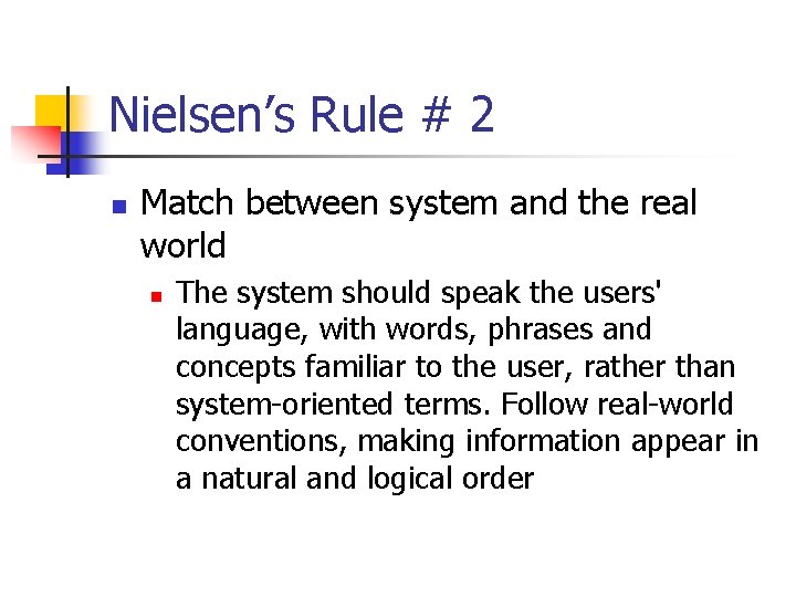 Nielsen’s Rule # 2 n Match between system and the real world n The