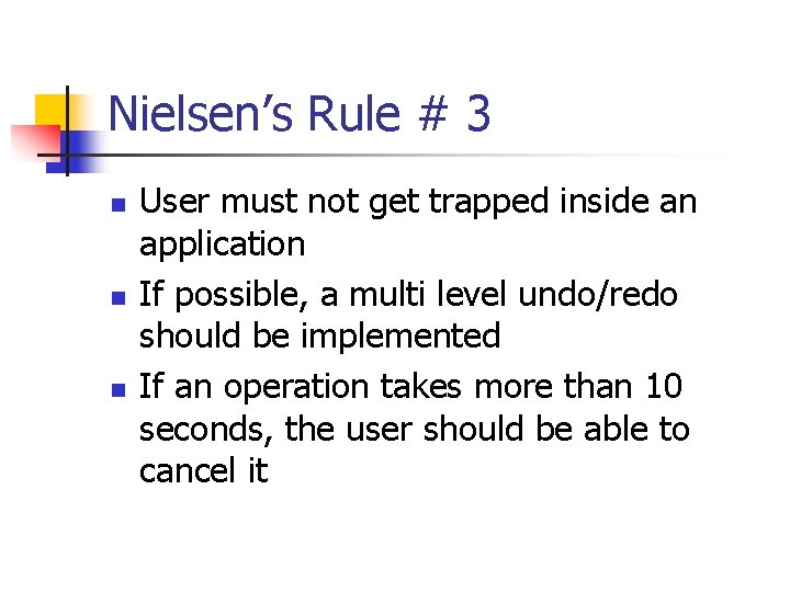 Nielsen’s Rule # 3 n n n User must not get trapped inside an