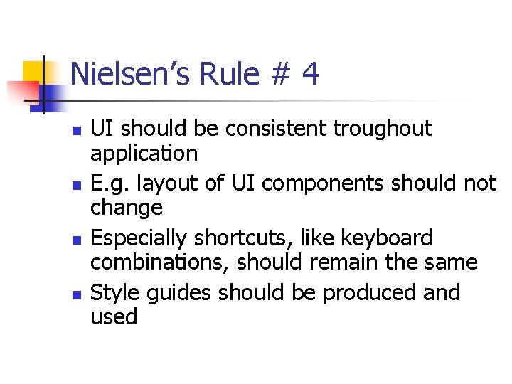 Nielsen’s Rule # 4 n n UI should be consistent troughout application E. g.