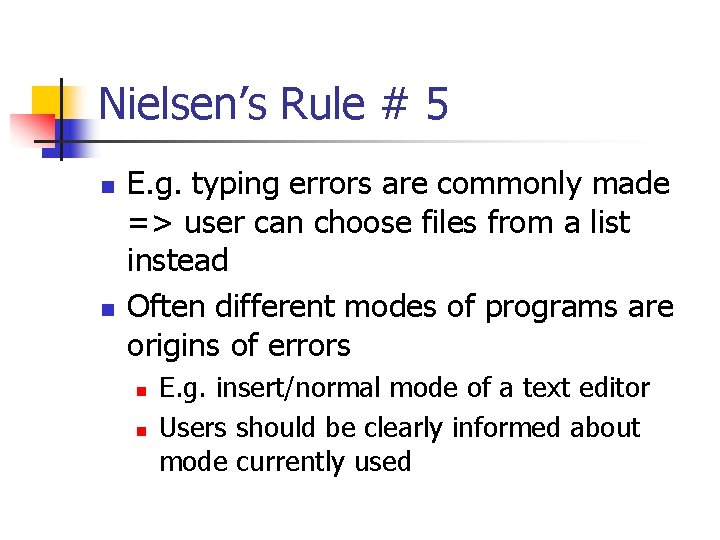 Nielsen’s Rule # 5 n n E. g. typing errors are commonly made =>