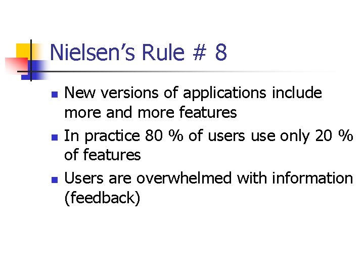 Nielsen’s Rule # 8 n n n New versions of applications include more and