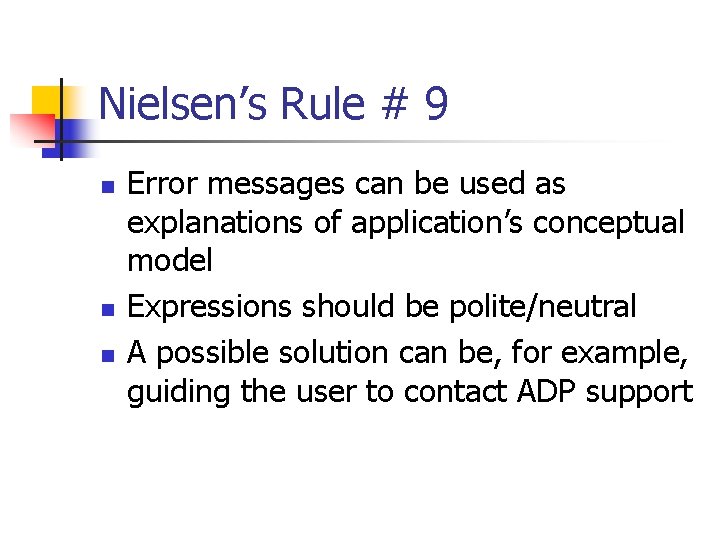 Nielsen’s Rule # 9 n n n Error messages can be used as explanations