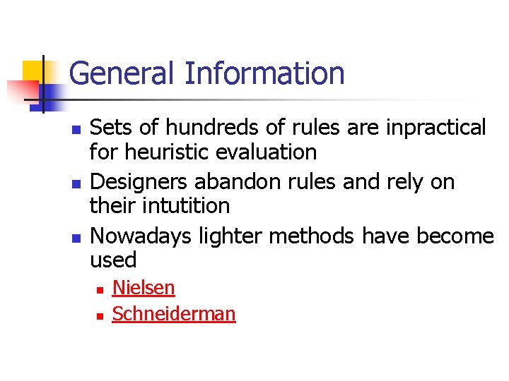 General Information n Sets of hundreds of rules are inpractical for heuristic evaluation Designers