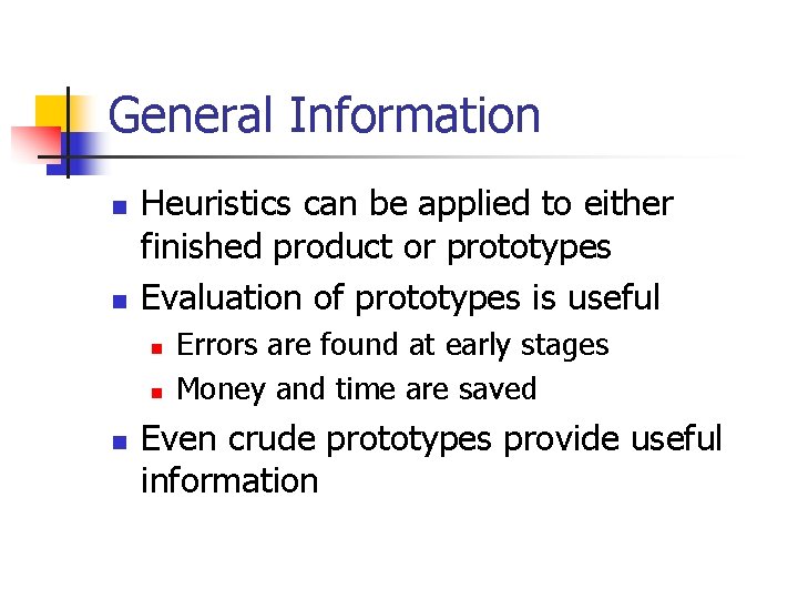 General Information n n Heuristics can be applied to either finished product or prototypes