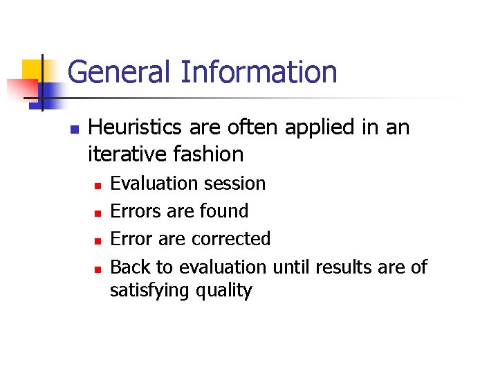 General Information n Heuristics are often applied in an iterative fashion n n Evaluation