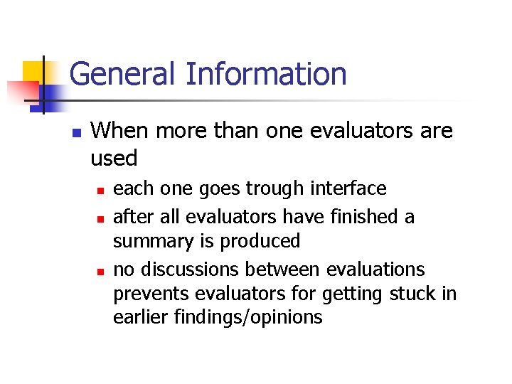 General Information n When more than one evaluators are used n n n each