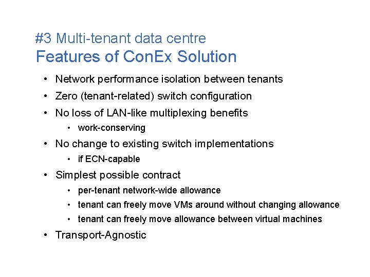 #3 Multi-tenant data centre Features of Con. Ex Solution • Network performance isolation between