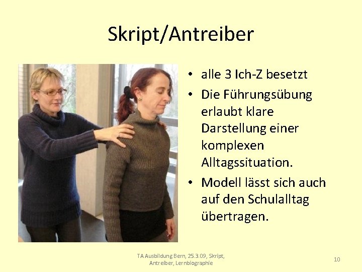 Skript/Antreiber • alle 3 Ich-Z besetzt • Die Führungsübung erlaubt klare Darstellung einer komplexen