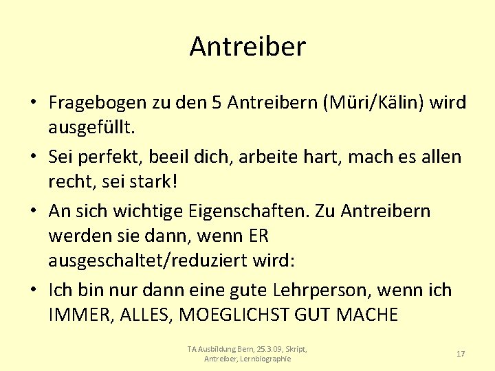 Antreiber • Fragebogen zu den 5 Antreibern (Müri/Kälin) wird ausgefüllt. • Sei perfekt, beeil