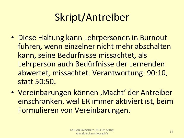 Skript/Antreiber • Diese Haltung kann Lehrpersonen in Burnout führen, wenn einzelner nicht mehr abschalten