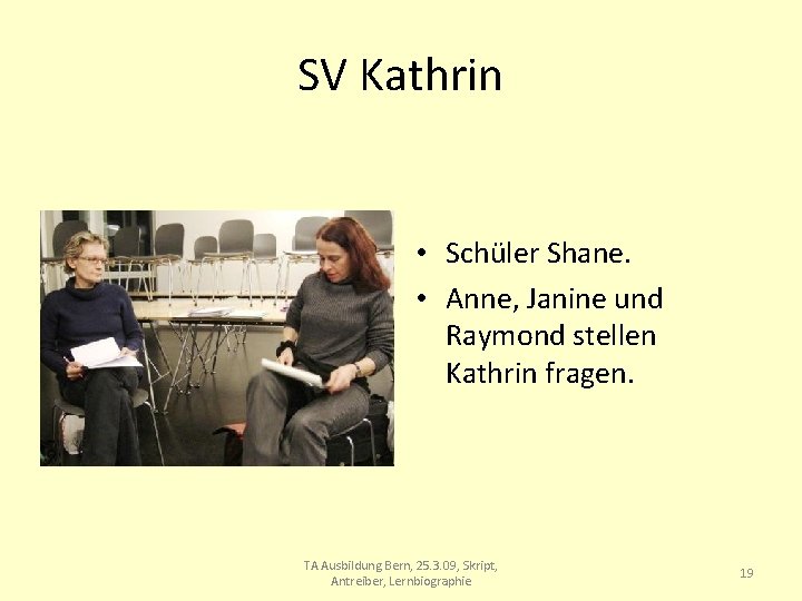 SV Kathrin • Schüler Shane. • Anne, Janine und Raymond stellen Kathrin fragen. TA