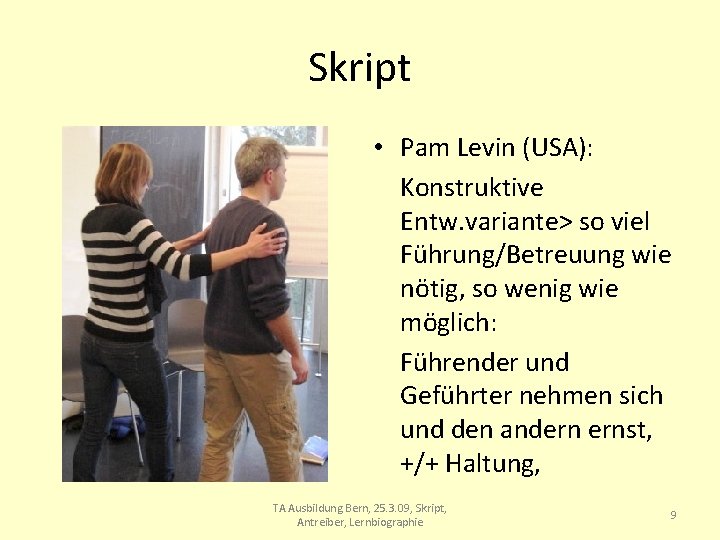 Skript • Pam Levin (USA): Konstruktive Entw. variante> so viel Führung/Betreuung wie nötig, so