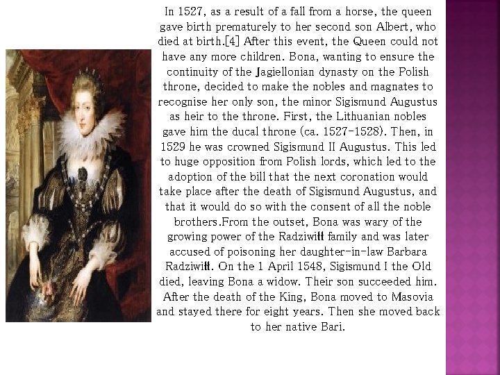 In 1527, as a result of a fall from a horse, the queen gave