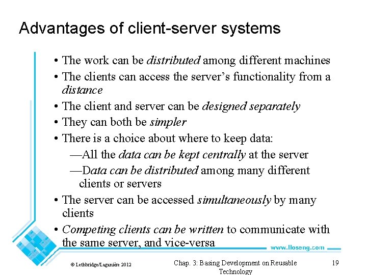 Advantages of client-server systems • The work can be distributed among different machines •