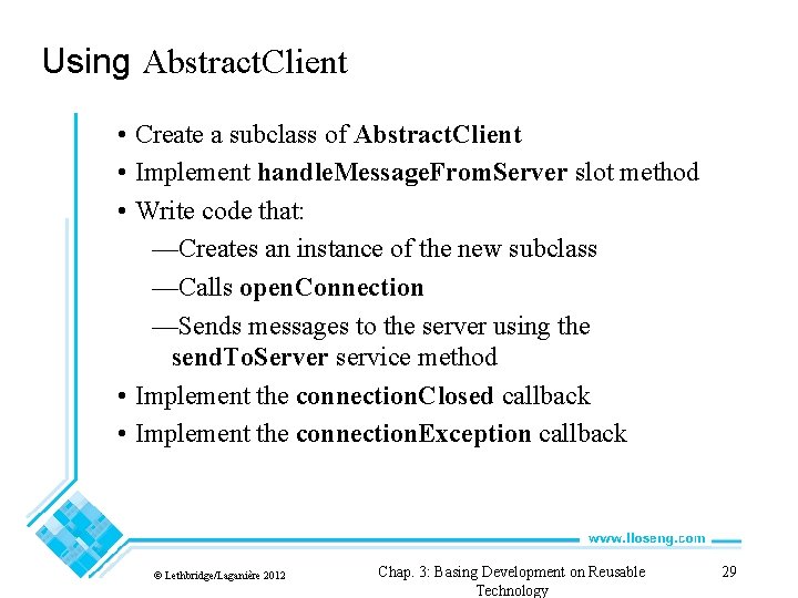 Using Abstract. Client • Create a subclass of Abstract. Client • Implement handle. Message.