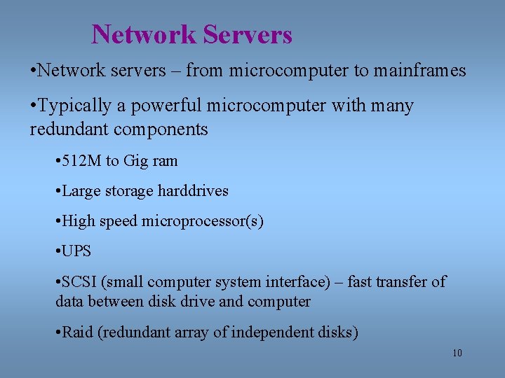 Network Servers • Network servers – from microcomputer to mainframes • Typically a powerful