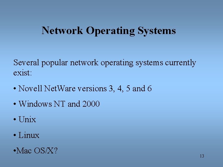 Network Operating Systems Several popular network operating systems currently exist: • Novell Net. Ware